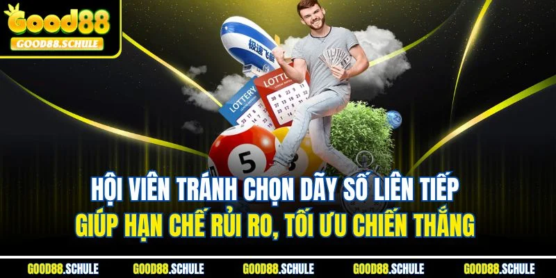Hội viên tránh chọn dãy số liên tiếp giúp hạn chế rủi ro, tối ưu chiến thắng
